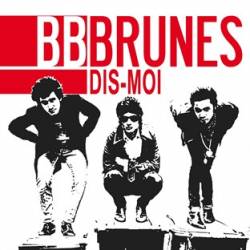 BB Brunes : Dis-moi